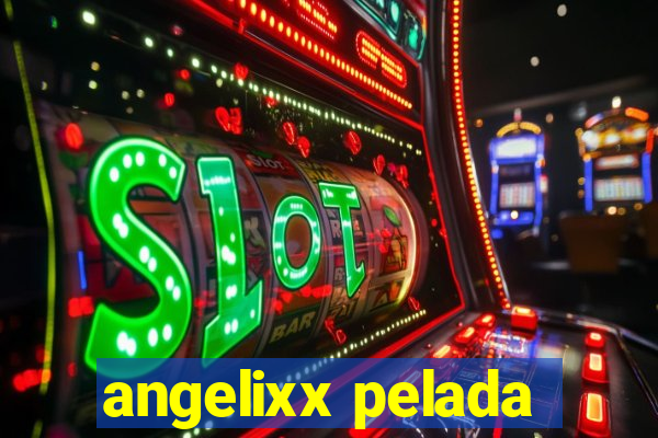 angelixx pelada