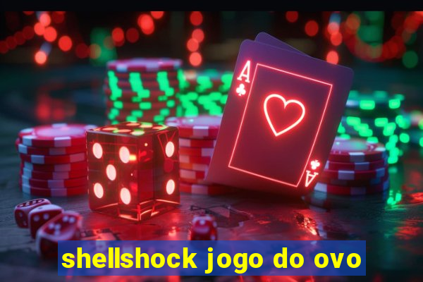 shellshock jogo do ovo