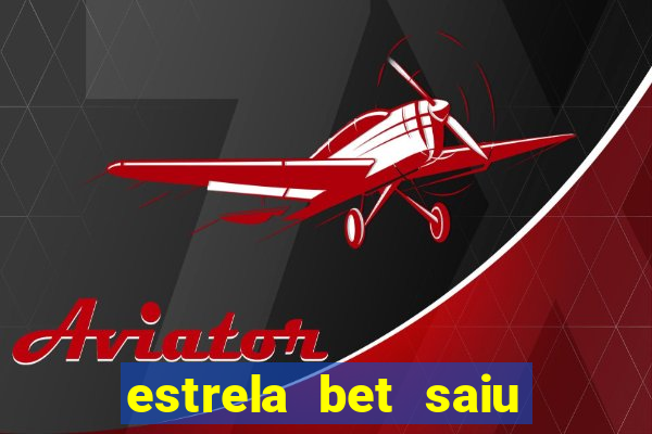 estrela bet saiu do ar