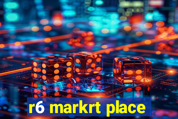 r6 markrt place