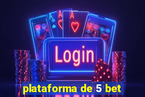 plataforma de 5 bet