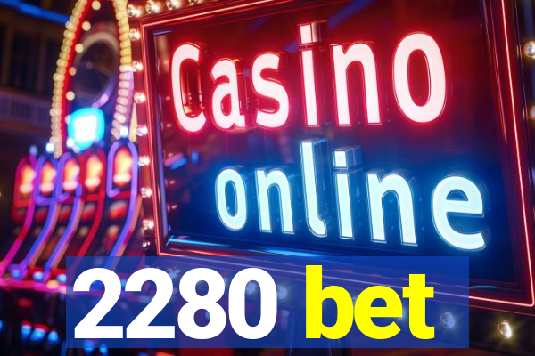 2280 bet
