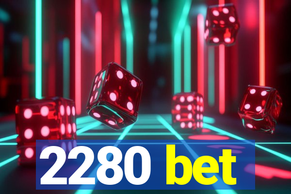 2280 bet