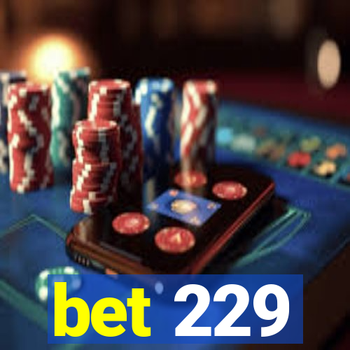 bet 229