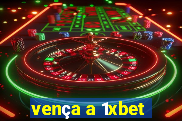 vença a 1xbet
