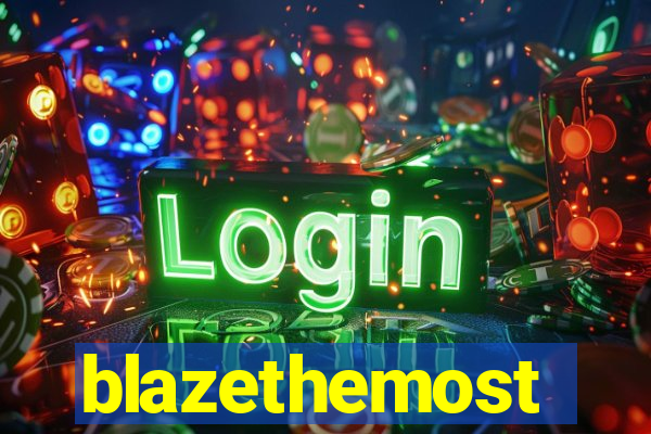 blazethemost