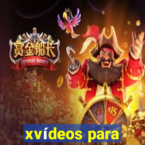 xvídeos para