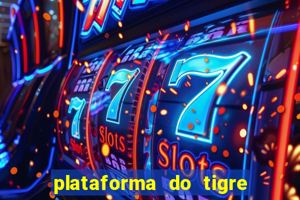 plataforma do tigre que paga no cadastro