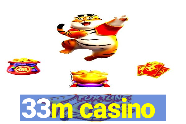 33m casino