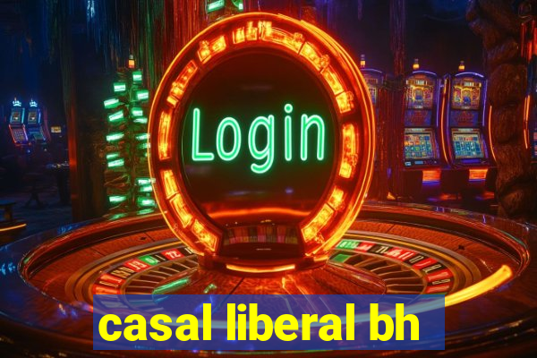 casal liberal bh