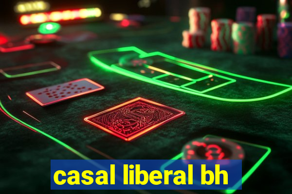 casal liberal bh