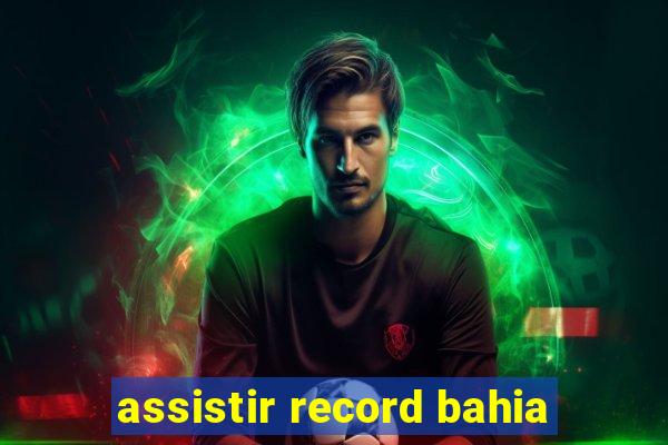 assistir record bahia