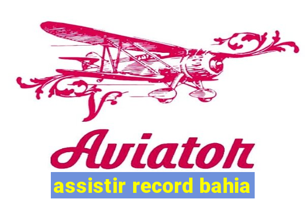 assistir record bahia