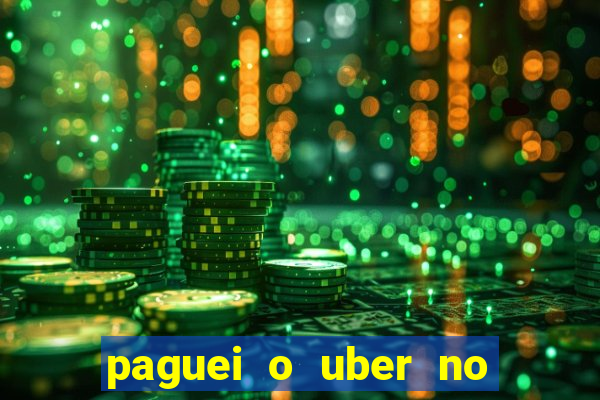 paguei o uber no pix e nao encontrou motorista