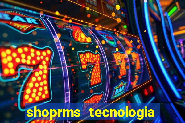 shoprms tecnologia e serviços ltda jogos