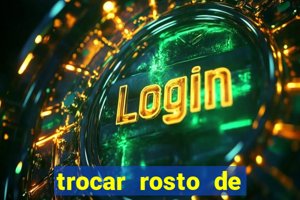 trocar rosto de video online