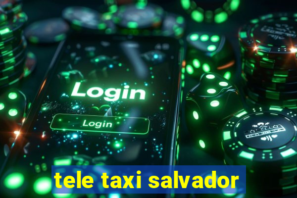 tele taxi salvador