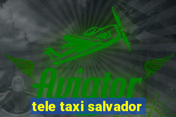 tele taxi salvador