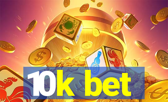 10k bet