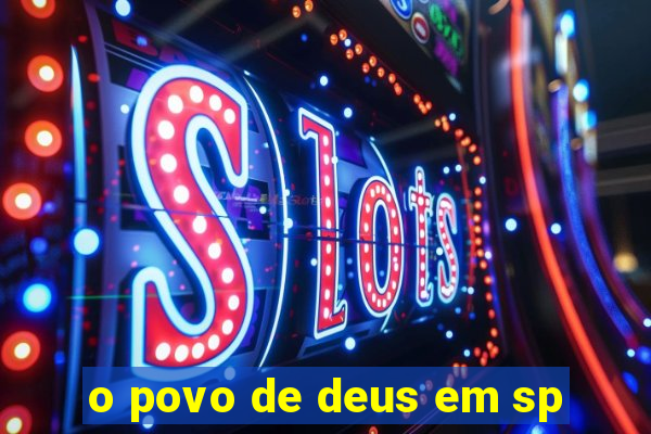 o povo de deus em sp
