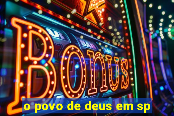o povo de deus em sp