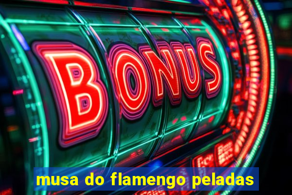musa do flamengo peladas