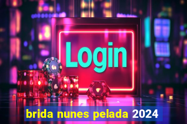 brida nunes pelada 2024