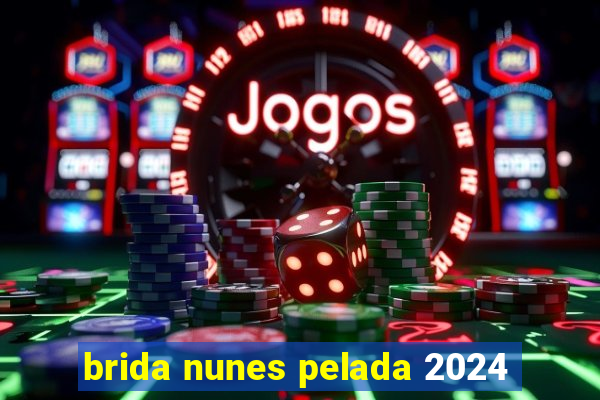 brida nunes pelada 2024