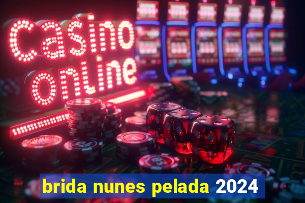 brida nunes pelada 2024