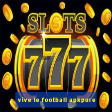 vive le football apkpure