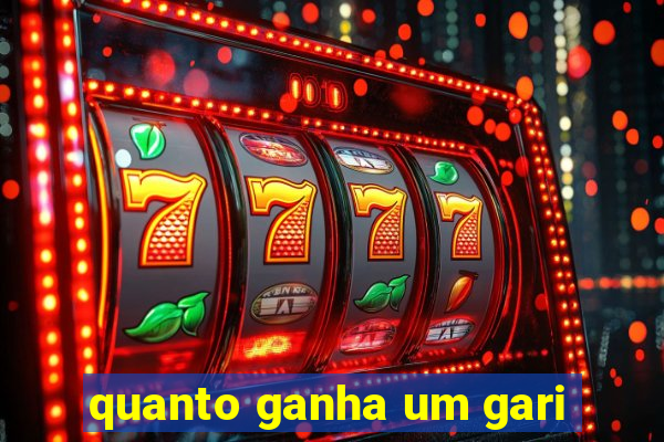 quanto ganha um gari