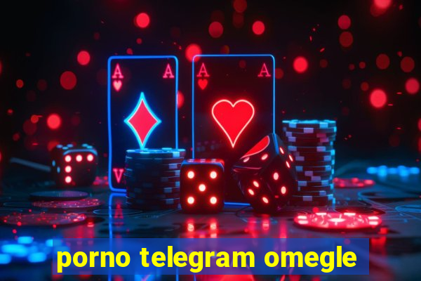 porno telegram omegle