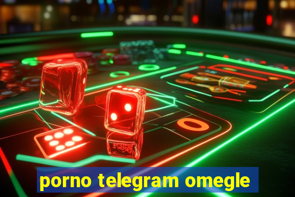 porno telegram omegle