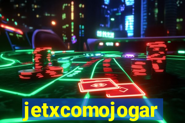 jetxcomojogar