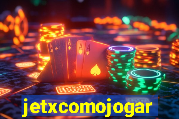 jetxcomojogar