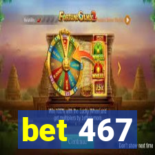 bet 467