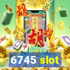 6745 slot