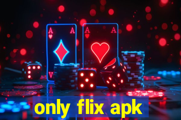only flix apk