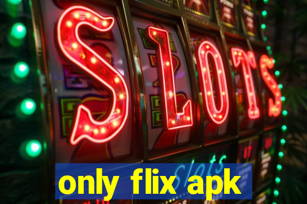 only flix apk