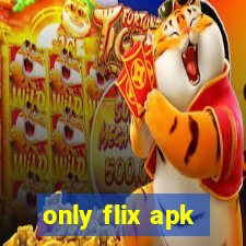 only flix apk