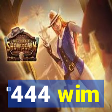 444 wim