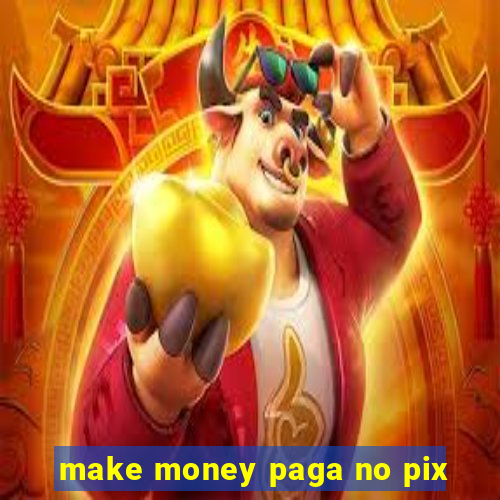 make money paga no pix
