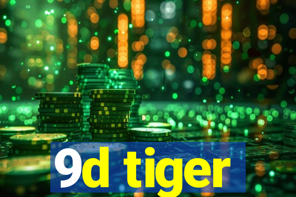 9d tiger