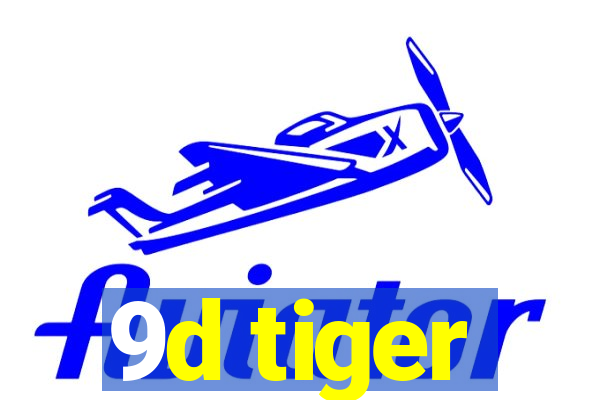 9d tiger