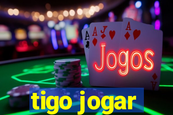 tigo jogar