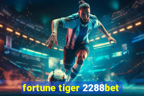 fortune tiger 2288bet