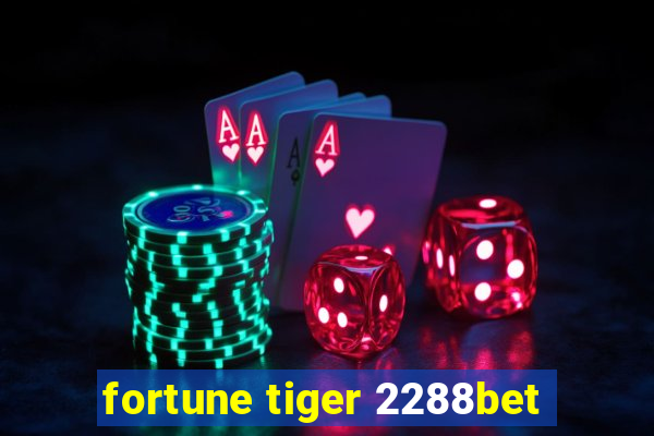 fortune tiger 2288bet