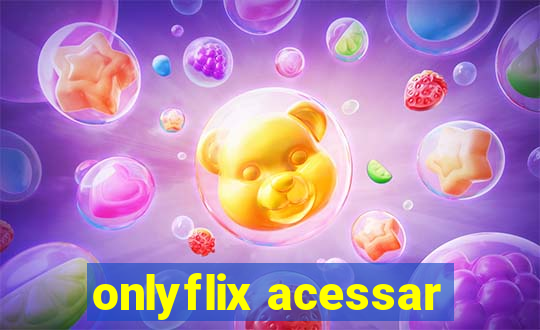 onlyflix acessar
