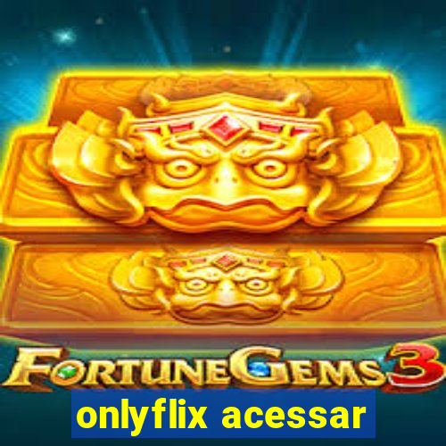 onlyflix acessar
