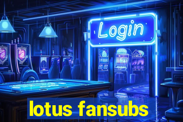 lotus fansubs